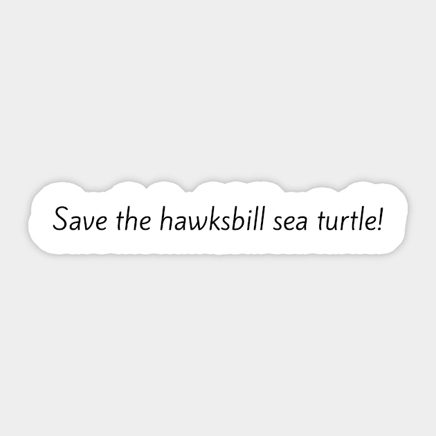 Save The Hawksbill Sea Turtle! Sticker by LukePauloShirts